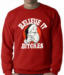 Believe B*tches Funny Santa Adult Crewneck