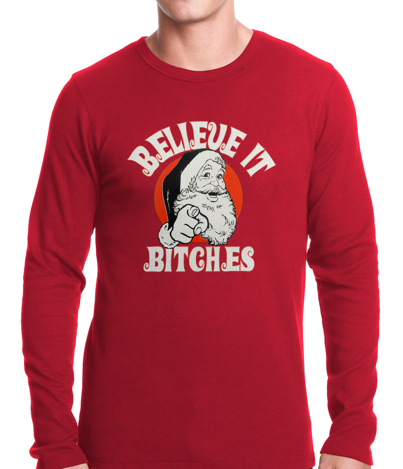 Believe B*tches Funny Santa Thermal Shirt