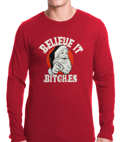 Believe B*tches Funny Santa Thermal Shirt