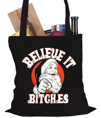 Believe B*tches Funny Santa Tote Bag