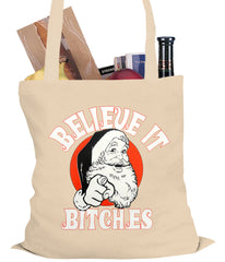 Believe B*tches Funny Santa Tote Bag