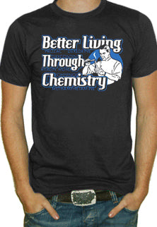 Better Living Through Chemistry T-Shirt