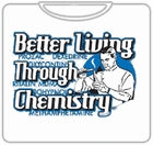 Better Living Through Chemistry T-Shirt