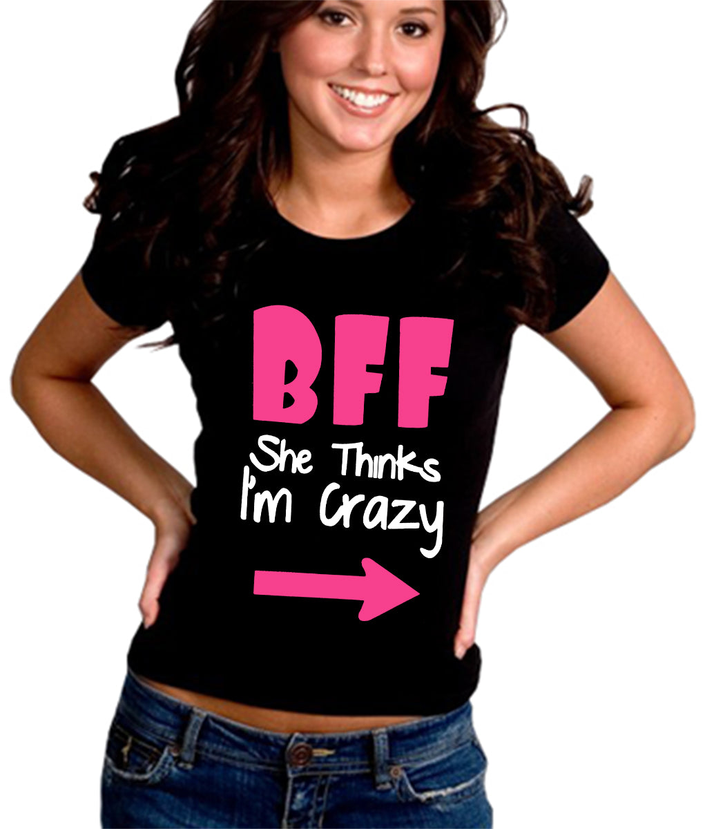 BFF - She Thinks I'm Crazy Girl's T-Shirt