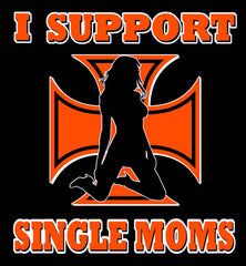 Biker Shirts - "I Support Single Moms" Biker Shirt