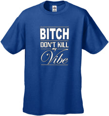 Bitch Don't Kill My Vibe Men's T-Shirt