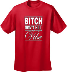 Bitch Don't Kill My Vibe Men's T-Shirt