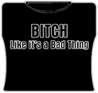 Bitch Like It's A Bad Thing Girls T-Shirt