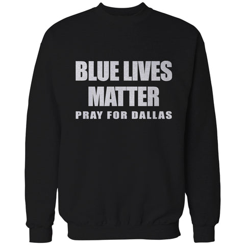 Blue Lives Matter - Pray For Dallas Adult Crewneck