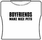 Boyfriends Make Nice Pets Girls T-Shirt