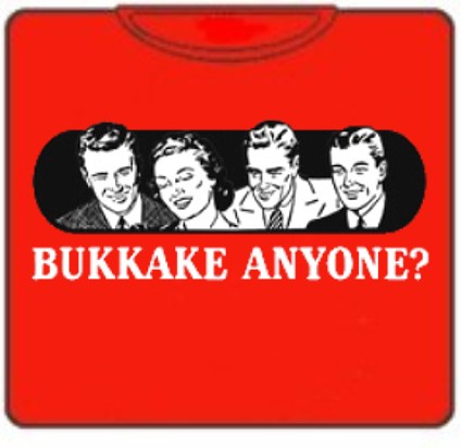 Bukkake Anyone? T-Shirt