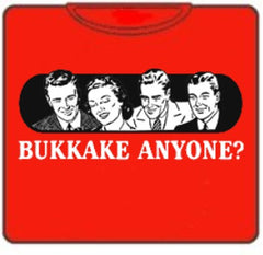 Bukkake Anyone? T-Shirt