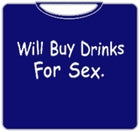 Buy Drinks For Sex T-Shirt