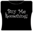 Buy Me Something Girls T-Shirt