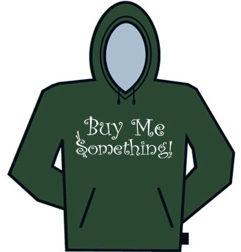 Buy Me Something Hoodie