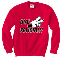 Bye Felicia Quote from Friday Adult Crewneck