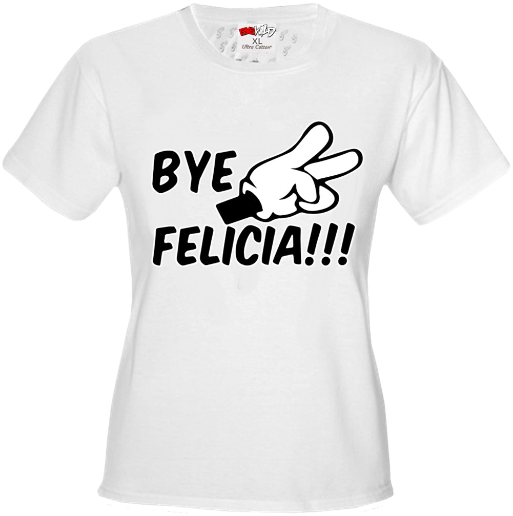 Bye Felicia Quote from Friday Girls T-shirt