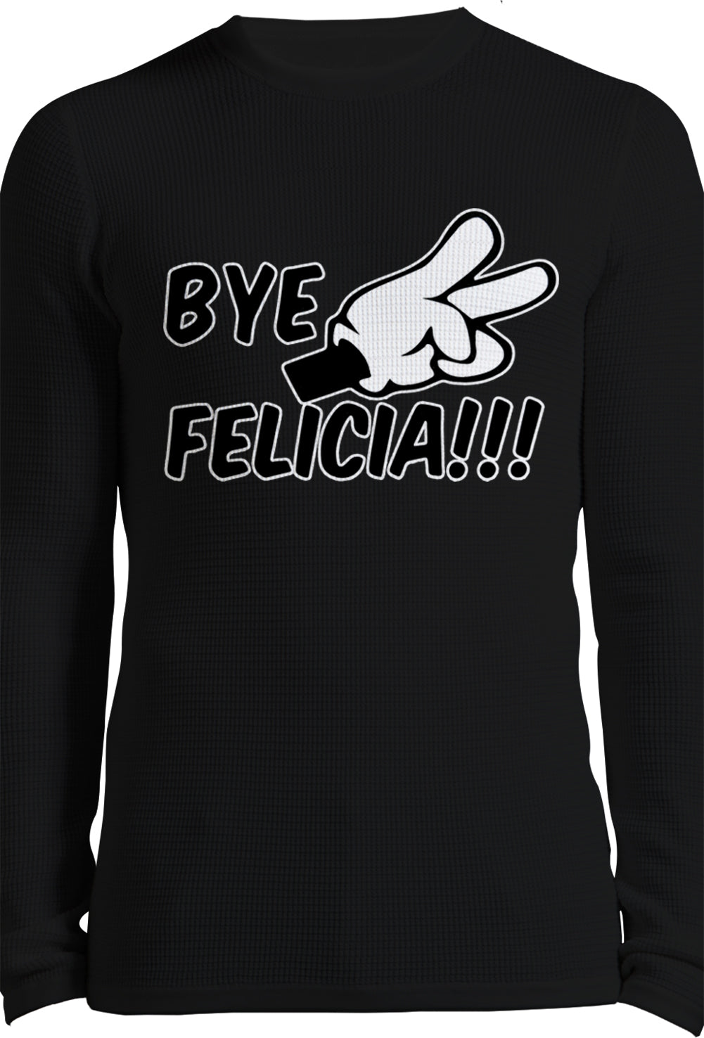 Bye Felicia Quote from Friday Thermal Long Sleeve Shirt Front Side