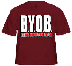 BYOB Bring Your Own Bitch T-Shirt