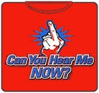 Can You Hear Me Now T-Shirt
