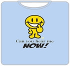 Can You Hear Me Now! T-Shirt