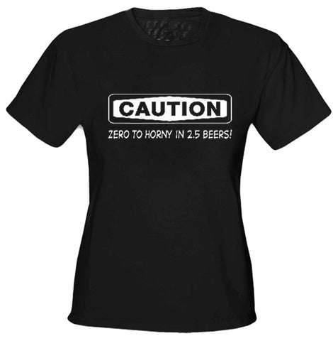 Caution: Zero To Horny Girls T-Shirt