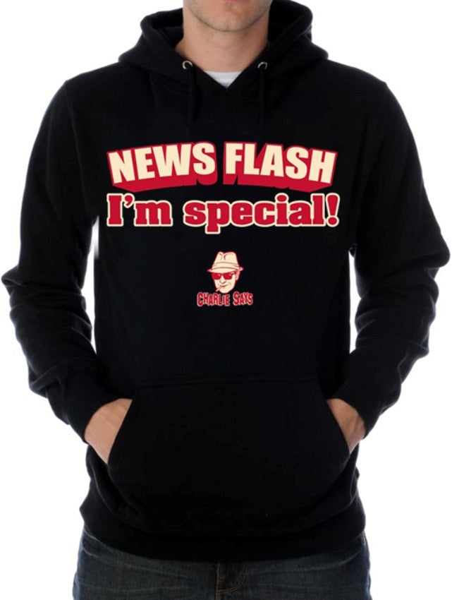 Charlie Says - News Flash I'm Special! Hoodie
