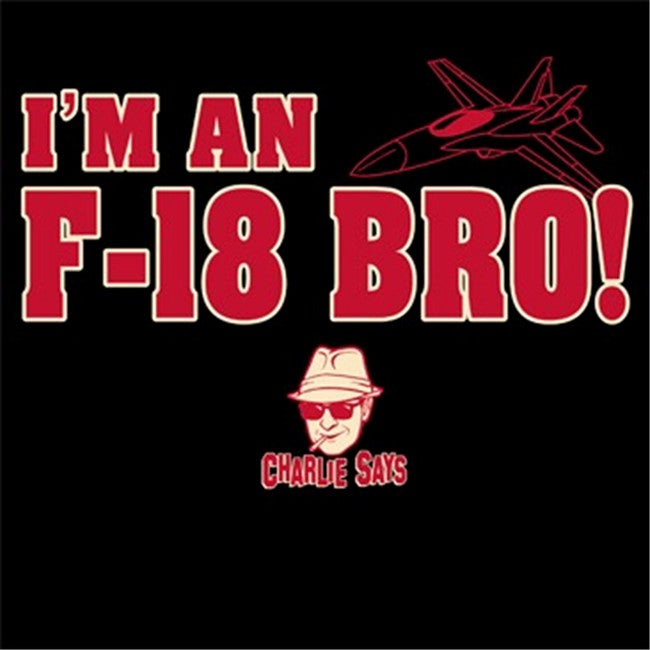 Charlie Says Shirts - I'm An F-18 Bro! Hoodie