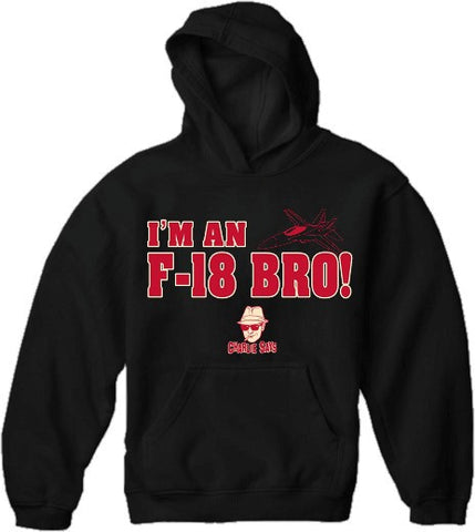 Charlie Says Shirts - I'm An F-18 Bro! Hoodie
