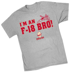 Charlie Says Shirts - I'm An F-18 Bro! T-Shirt