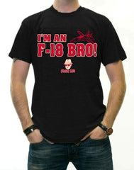 Charlie Says Shirts - I'm An F-18 Bro! T-Shirt