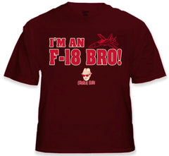 Charlie Says Shirts - I'm An F-18 Bro! T-Shirt