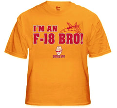 Charlie Says Shirts - I'm An F-18 Bro! T-Shirt