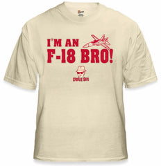 Charlie Says Shirts - I'm An F-18 Bro! T-Shirt