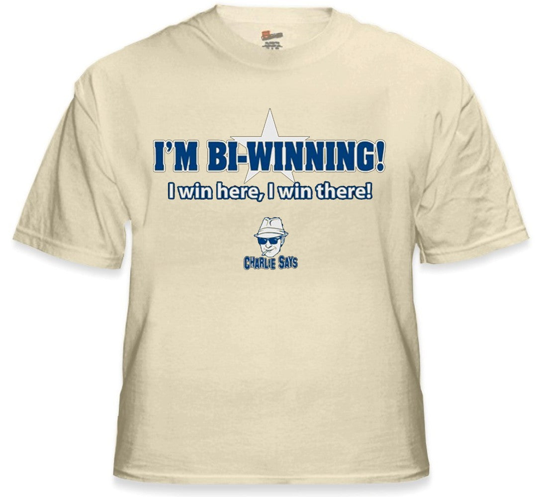 Charlie Says T-Shirts - I'm Bi-Winning! T-Shirt