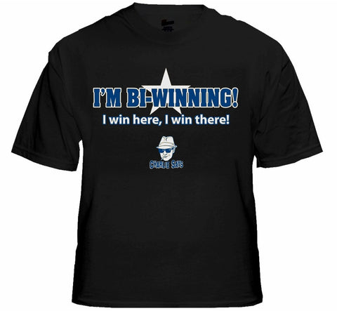 Charlie Says T-Shirts - I'm Bi-Winning! T-Shirt