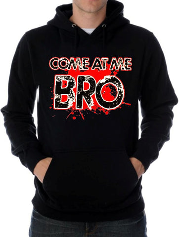 Come at me Bro Hoodie