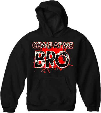 Come at me Bro Hoodie