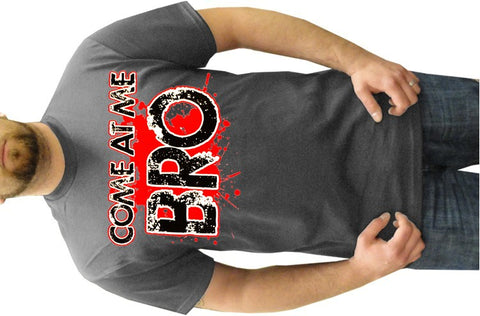 Come At Me Bro T-Shirt