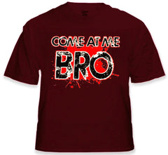 Come At Me Bro T-Shirt