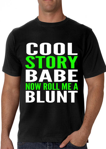 Cool Story Babe... Now Roll Me A Blunt Men's T-Shirt