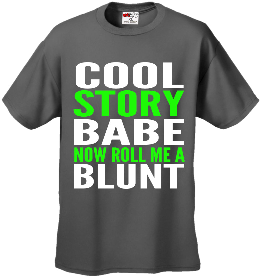 Cool Story Babe... Now Roll Me A Blunt Men's T-Shirt