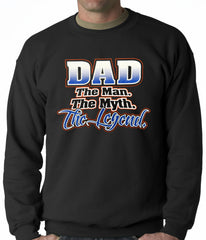 Dad The Man The Myth The Legend Adult Crewneck