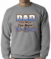Dad The Man The Myth The Legend Adult Crewneck