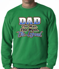 Dad The Man The Myth The Legend Adult Crewneck