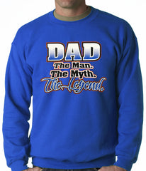 Dad The Man The Myth The Legend Adult Crewneck