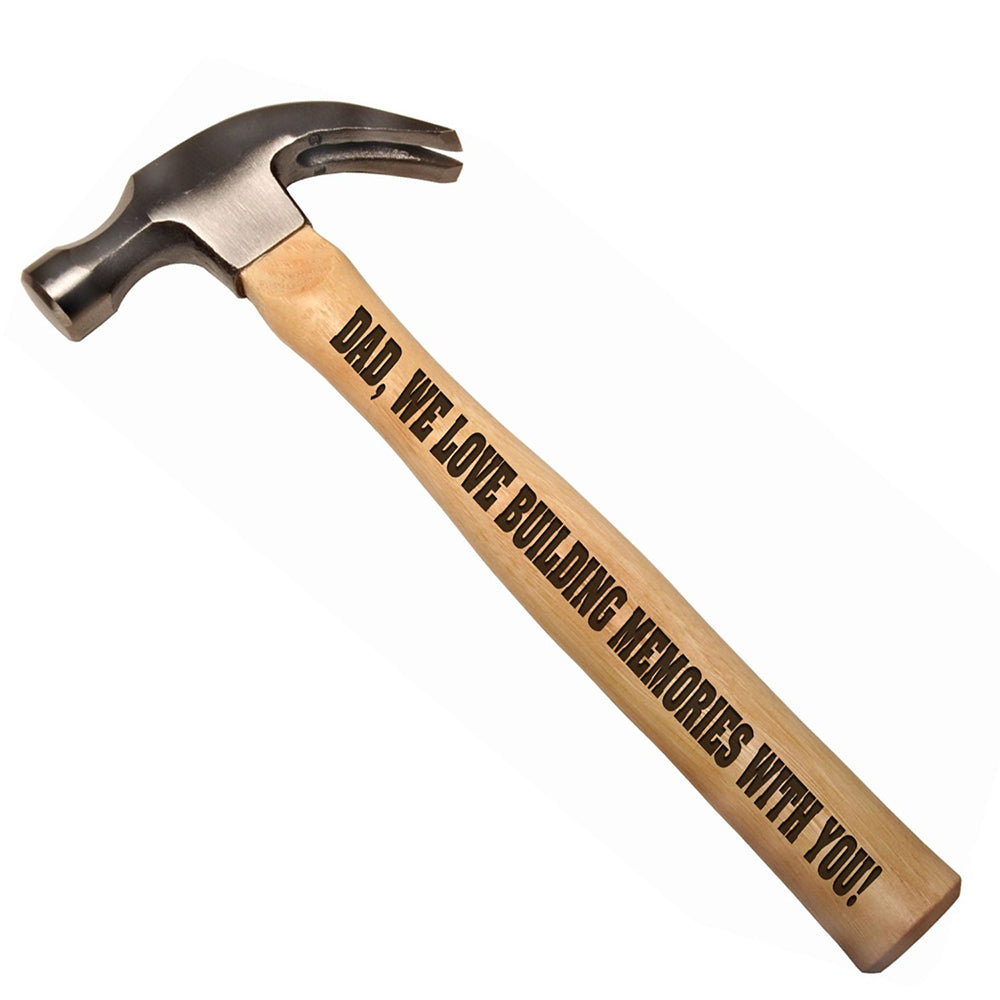 DAD, We Love Building Memories With You! DIY Gift Engraved Wood Handle Steel Hammer
