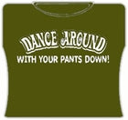 Dance Around With Your Pants Down Girls T-Shirt Kelly Green