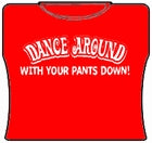 Dance Around With Your Pants Down Girls T-Shirt Red