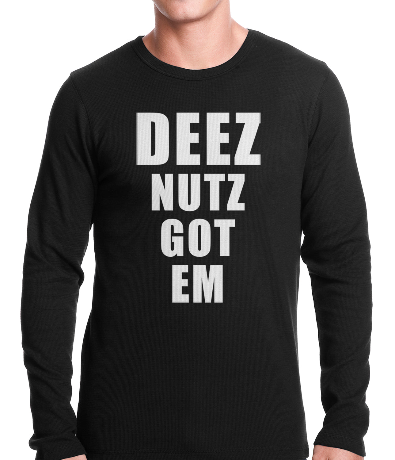 Deez Nutz Got Em Thermal Shirt